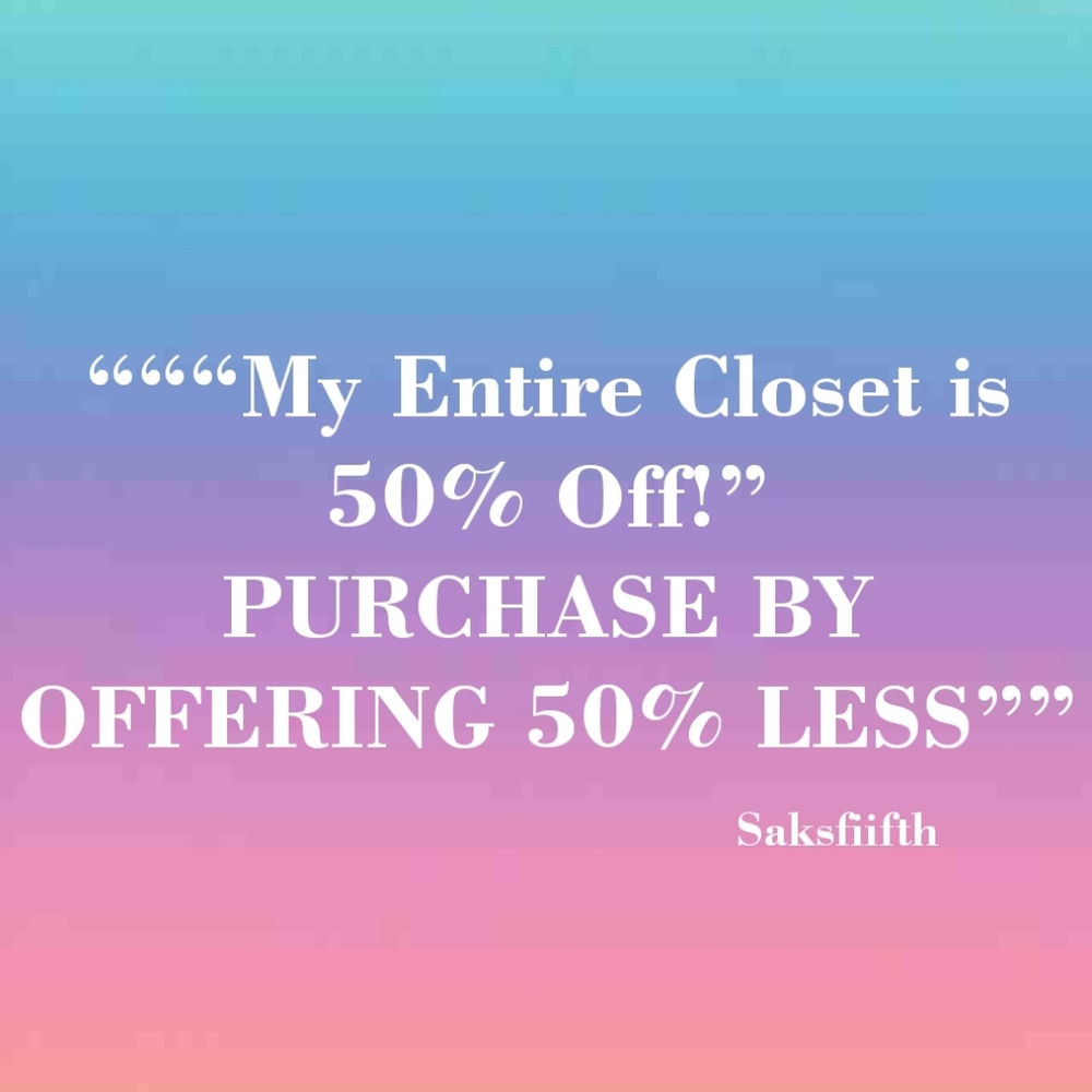 50% OFF MY ENTIRE CLOSET EXCEPT TACORI RINGS